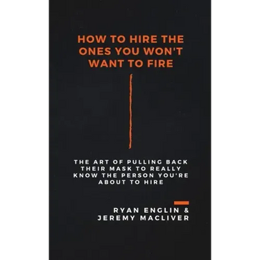 How to Hire the Ones You Won't Want to Fire