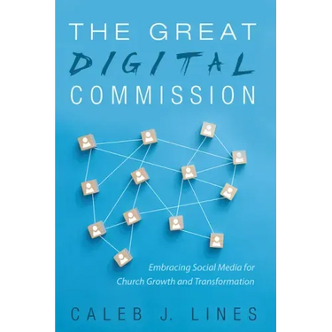 The Great Digital Commission: Embracing Social Media for Church Growth and Transformation