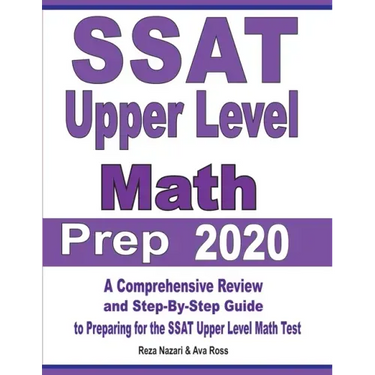 SSAT Upper Level Math Prep 2020: A Comprehensive Review and Step-By-Step Guide to Preparing for the SSAT Upper Level Math Test