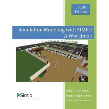 Simulation Modeling with SIMIO: A Workbook 4th Edition