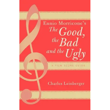 Ennio Morricone's The Good, the Bad and the Ugly: A Film Score Guide