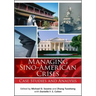 Managing Sino-American Crises: Case Studies and Analysis