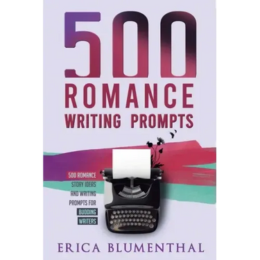 500 Romance Writing Prompts: Romance Story Ideas and Writing Prompts for Budding Writers