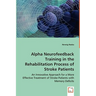Alpha Neurofeedback Training in the Rehabilitation Process of Stroke Patients