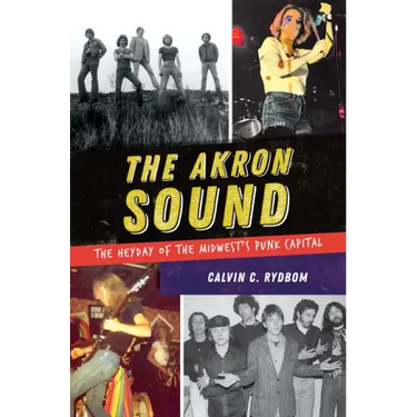 The Akron Sound: The Heyday of the Midwest's Punk Capital