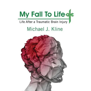 My Fall To Life: Life After a Traumatic Brain Injury