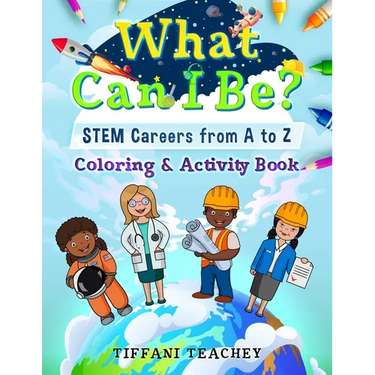 What Can I Be? STEM Careers from A to Z: Coloring & Activity Book