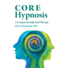 CORE Hypnosis: A Compassion Informed Therapy
