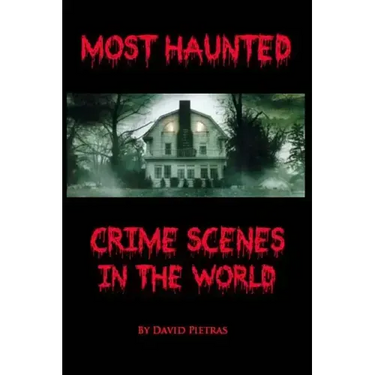 Most Haunted Crime Scenes In The World