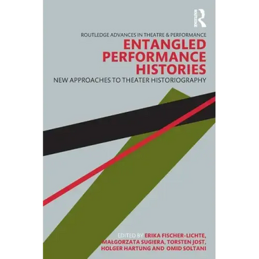 Entangled Performance Histories: New Approaches to Theater Historiography