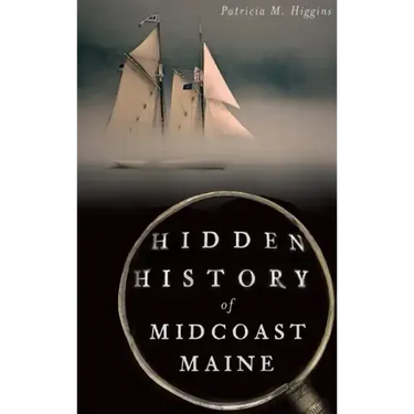 Hidden History of Midcoast Maine