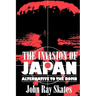 The Invasion of Japan: Alternative to the Bomb