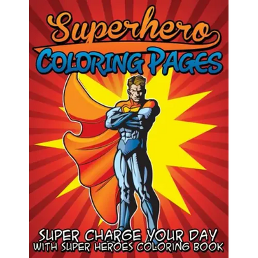 Superhero Coloring Pages (Super Charge Your Day with Super Heroes Coloring Book)