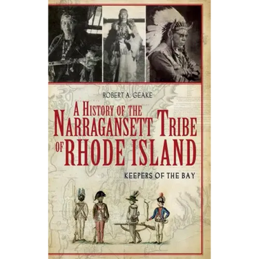 A History of the Narragansett Tribe of Rhode Island: Keepers of the Bay