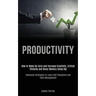 Productivity: How to Wake Up Early and Increase Creativity, Critical Thinking and Boost Memory Using Nlp (Advanced Strategies to Lea