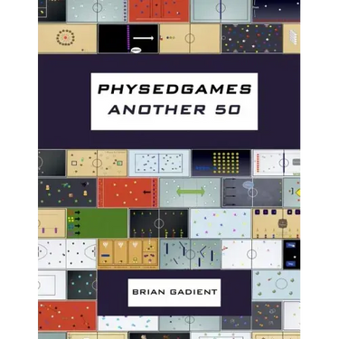 Physedgames Another 50: Even More Quality Primary Physical Education Games With Simple Ready-To-Use Instructions