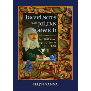 Hazelnuts from Julian of Norwich: Meditations on Divine Love