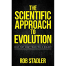 The Scientific Approach to Evolution: What They Didn't Teach You in Biology