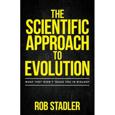 The Scientific Approach to Evolution: What They Didn't Teach You in Biology