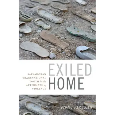 Exiled Home: Salvadoran Transnational Youth in the Aftermath of Violence