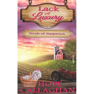 Seeds of Suspicion: A Lack of Luxury Cozy Mystery Novel