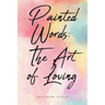 Painted Words: The Art of Loving