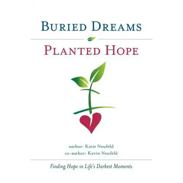 Buried Dreams Planted Hope: Finding Hope in Life's Darkest Moments