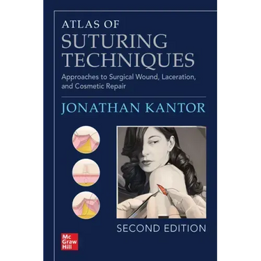 Atlas of Suturing Techniques: Approaches to Surgical Wound, Laceration, and Cosmetic Repair, Second Edition