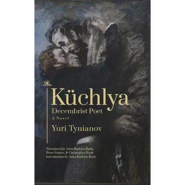 Küchlya: Decembrist Poet. a Novel