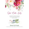 Our Cake Lady: A Collection of Lessons Learned, Recipes, and Loving Memories from My Mama