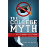 The College Myth: Why You Shouldn't Go to College If You Want to Be Successful