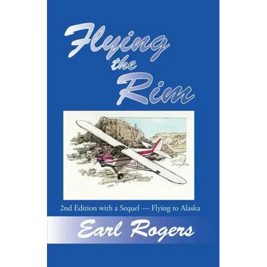 Flying the Rim, 2nd Edition with a Sequel--Flying to Alaska