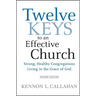 Twelve Keys to an Effective Church: Strong, Healthy Congregations Living in the Grace of God