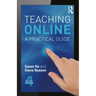 Teaching Online: A Practical Guide