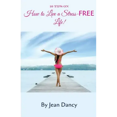10 Tips on How to Live a Stress-FREE Life!