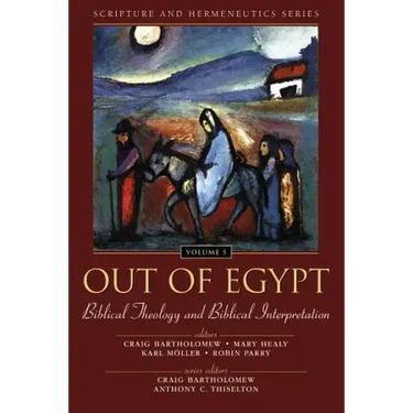 Out of Egypt: Biblical Theology and Biblical Interpretation