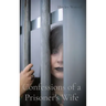 Confessions of a Prisoner's Wife
