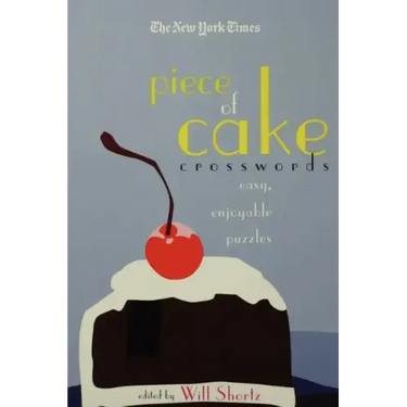 The New York Times Piece of Cake Crosswords: Easy, Enjoyable Puzzles