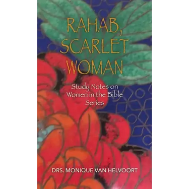 Rahab, Scarlet Woman: Study Notes on Women in the Bible Series