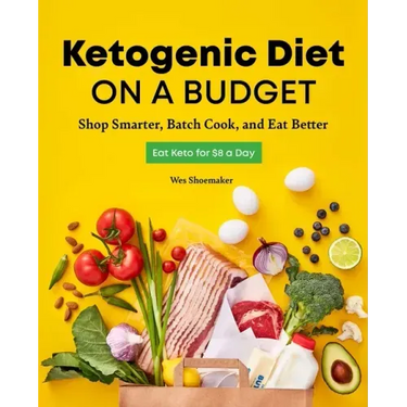 Ketogenic Diet on a Budget: Shop Smarter, Batch Cook, and Eat Better