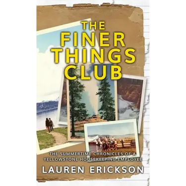 The Finer Things Club: The Summertime Chronicles of a Yellowstone Housekeeping Employee