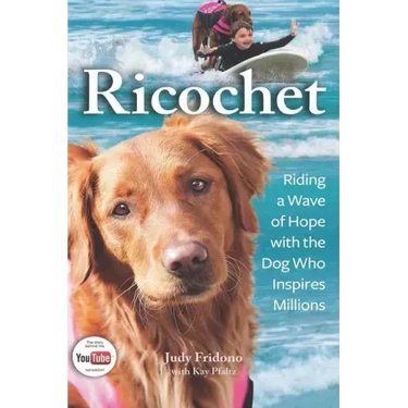 Ricochet: Riding a Wave of Hope with the Dog Who Inspires Millions