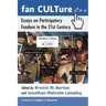 Fan CULTure: Essays on Participatory Fandom in the 21st Century
