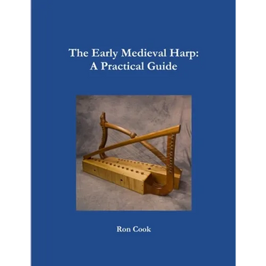 The Early Medieval Harp: A Practical Guide