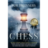 Chess for Beginners: The Best Ultimate Guide to Quickly Learn Rules, Tactics, Strategies and Start Playing! Learn How to Beat Your Opponent