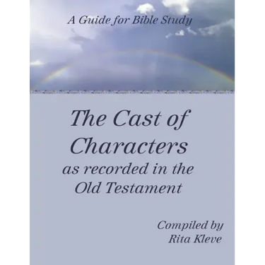 The Cast of Characters as recorded in the Old Testament: A Guide for Bible Study