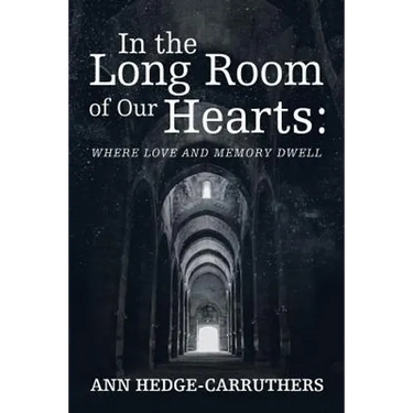 In the Long Room of Our Hearts: Where Love and Memory Dwell