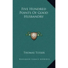 Five Hundred Points of Good Husbandry