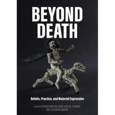 Beyond Death: Beliefs, Practice, and Material Expression
