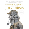 Sherlock Holmes and The July Crisis: 2nd Edition